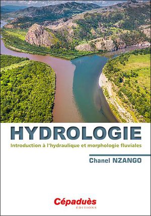 Hydrologie : Introduction à l’hydraulique et morphologie fluviales
